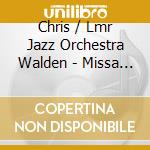 Chris / Lmr Jazz Orchestra Walden - Missa Iubileum Aureum: Golden Jubilee Jazz Mass cd