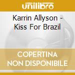Karrin Allyson - Kiss For Brazil cd musicale