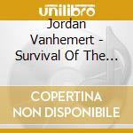 Jordan Vanhemert - Survival Of The Fittest cd