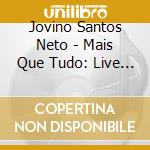 Jovino Santos Neto - Mais Que Tudo: Live At Kerry Hall 1995 cd