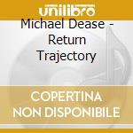 Michael Dease - Return Trajectory cd