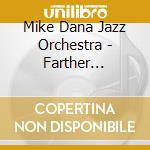 Mike Dana Jazz Orchestra - Farther (Still) cd