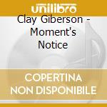 Clay Giberson - Moment's Notice cd