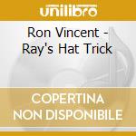 Ron Vincent - Ray's Hat Trick cd
