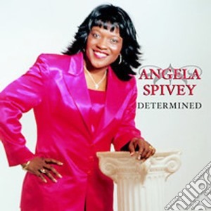Angela Spivey - Determined cd musicale di Angela Spivey