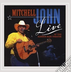 Mitchell John - Live At The Alberta Bair Theatre cd musicale di Mitchell John