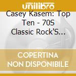 Casey Kasem: Top Ten - 70S Classic Rock'S G.H. cd