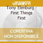 Tony Elenburg - First Things First cd