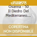 Osanna - 50 Il Diedro Del Mediterraneo (Cd+Dvd) cd