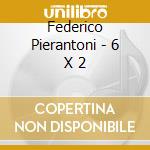 Federico Pierantoni - 6 X 2 cd