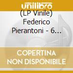 (LP Vinile) Federico Pierantoni - 6 X 2 vinile