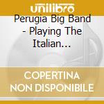 Perugia Big Band - Playing The Italian Songbook cd