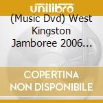 (Music Dvd) West Kingston Jamboree 2006 2007 1 cd