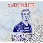 Andy White - 21st Century Troubadour (2 Cd) cd