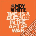 Andy White - Time Is A Buffalo In The Art Of War cd