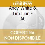 Andy White & Tim Finn - At cd