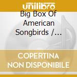 Big Box Of American Songbirds / Various (6 Cd) cd