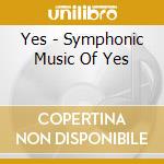 Yes - Symphonic Music Of Yes cd