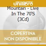 Mountain - Live In The 70'S (3Cd) cd musicale