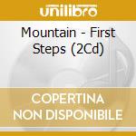Mountain - First Steps (2Cd) cd