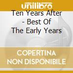 Ten Years After - Best Of The Early Years cd