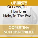 Outlaws,The - Hombres Malo/In The Eye Of The Storm/Lady In Waiti (2 Cd) cd musicale