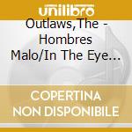 Outlaws,The - Hombres Malo/In The Eye Of The Storm/Lady In Waiti (2 Cd) cd