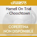 Hamell On Trial - Choochtown cd