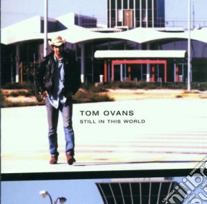 Tom Ovans - Still In This World cd musicale di OVANS TOM