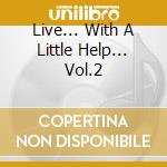 Live... With A Little Help... Vol.2 cd musicale di GOV'T MULE