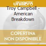 Troy Campbell - American Breakdown cd musicale di CAMPBELL TROY