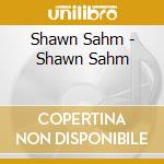 Shawn Sahm - Shawn Sahm cd musicale di Shawn Sahm