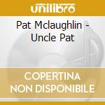 Pat Mclaughlin - Uncle Pat cd