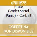 Brute (Widespread Panic) - Co-Balt cd musicale di Brute (Widespread Panic)