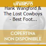 Hank Wangford & The Lost Cowboys - Best Foot Forward cd musicale di Hank wangford & the
