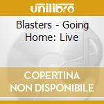 Blasters - Going Home: Live cd