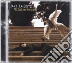 Jake La Botz - All Soul And No Money cd