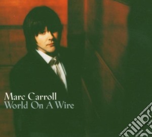 Marc Carroll - World On A Wire cd musicale di CARROLL MARC