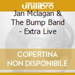 Jan Mclagan & The Bump Band - Extra Live