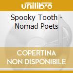Spooky Tooth - Nomad Poets cd