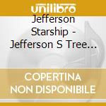 Jefferson Starship - Jefferson S Tree Of Liberty cd musicale di JEFFERSON STARSHIP