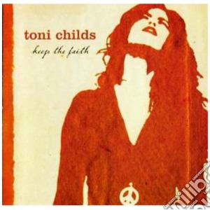 Toni Childs - Keep The Faith cd musicale di CHILDS TONI