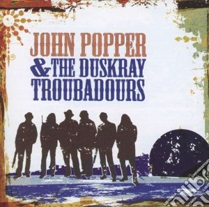 John Popper & The Duskray Troubadours - John Popper & The Duskray Troubadours cd musicale di John & duskr Popper
