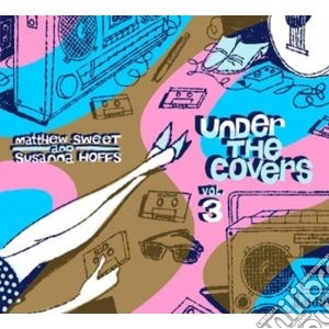 Under the covers vol.3 cd musicale di Matthew/hoffs Sweet