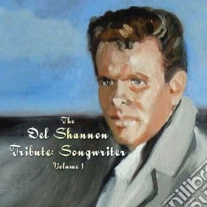 Del Shannon - Songwriter Volume 1 cd musicale di Del Shannon