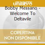 Bobby Messano - Welcome To Deltavile
