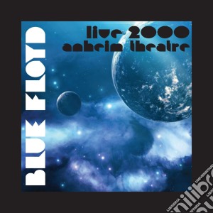 Blue Floyd - Live 2000 Aneheim Theatre (2 Cd) cd musicale di Floyd Blue