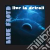 Blue Floyd - Live In Detroit (3 Cd) cd