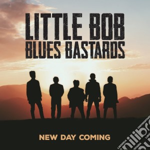 Little Bob Blues Bastards - New Day Coming cd musicale