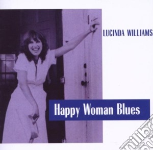 Lucinda Williams - Happy Woman Blues cd musicale di Lucinda Williams